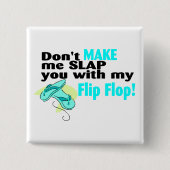 私のフリップフロップであなたを平手打ちにしないで 缶バッジ (正面)