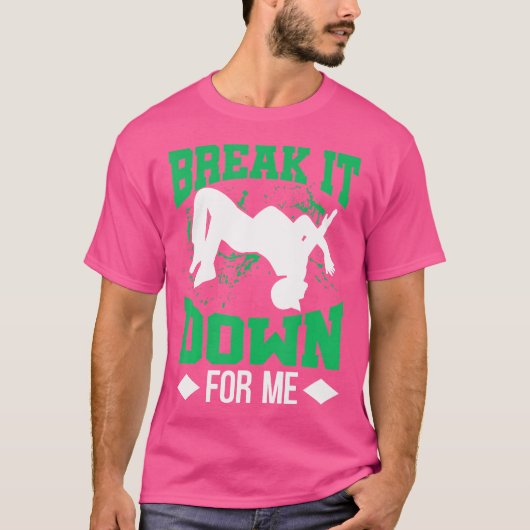 私のブレイクダンスのためにそれを壊す Tシャツ (正面)