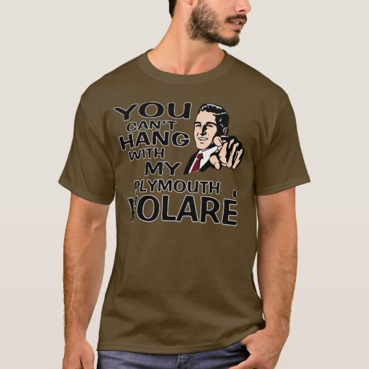 私のプリマスボラーレとつるすことができません! おもしろいのデザイン Tシャツ (正面)