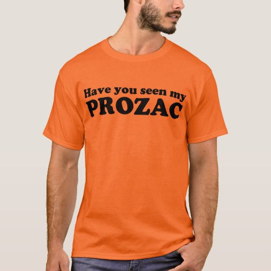 私のプロザック見られるあります Tシャツ (正面)