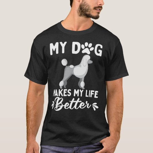 私のプードルは私の人生をより良くする Tシャツ (正面)