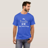 私のプードルは私の友最高の達である Tシャツ (正面フル)