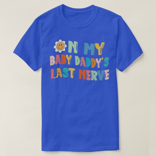 私のベビーの最後の神経父親の日に Tシャツ (デザイン正面)