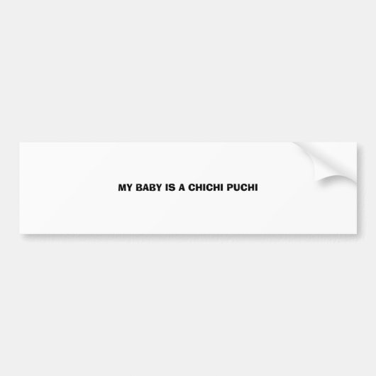 私のベビーはCHICHI PUCHIです バンパーステッカー (正面)