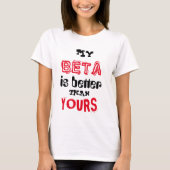 "私のベータはあなたのよりよいです" Tシャツ (正面)
