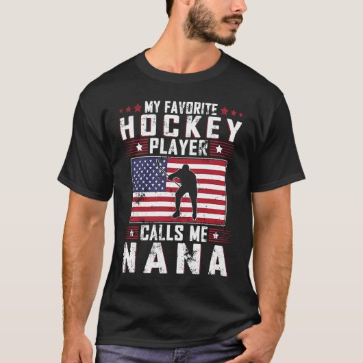 私のホッケーお気に入りの選手は私をナナ母の日と呼ぶ Tシャツ (正面)