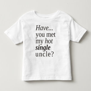 私のホット叔父に会独身のった? トドラーTシャツ