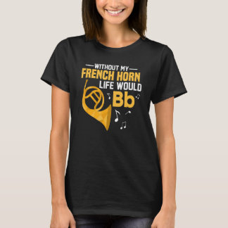 私のホーンフランスのの生活がなければ Tシャツ