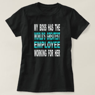 私のボスは世界ですばらしい従業員を備えています Tシャツ