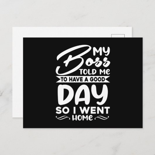 私のボスは私に良い日を過ごせと言ったので、家に帰った インビテーションポストカード (正面/裏面)