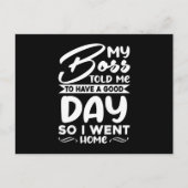 私のボスは私に良い日を過ごせと言ったので、家に帰った インビテーションポストカード (正面)