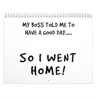 私のボスは私は良い一日を過ごさなければならないと言った カレンダー