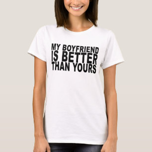 私のボーイフレンドはあなたのよりよいですTシャツ。.png Tシャツ