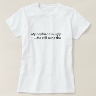 私のボーイフレンドは醜いです Tシャツ