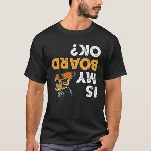 私のボードは大丈夫か?スケートボーおもしろいド裏返しスケート Tシャツ (正面)