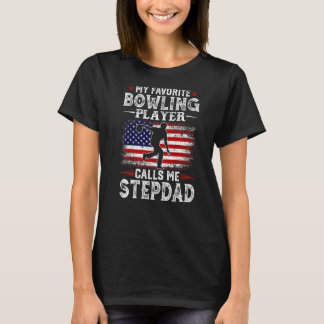 私のボーリングお気に入りのプレーヤーは私をStepdad Uと呼ぶ Tシャツ