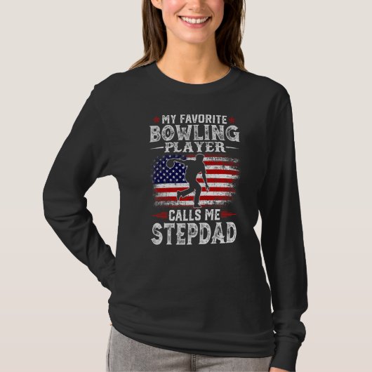 私のボーリングお気に入りのプレーヤーは私をStepdad Uと呼ぶ Tシャツ (正面)
