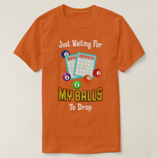 私のボールがビンゴを落とすのを待おもしろいつ Tシャツ (デザイン正面)