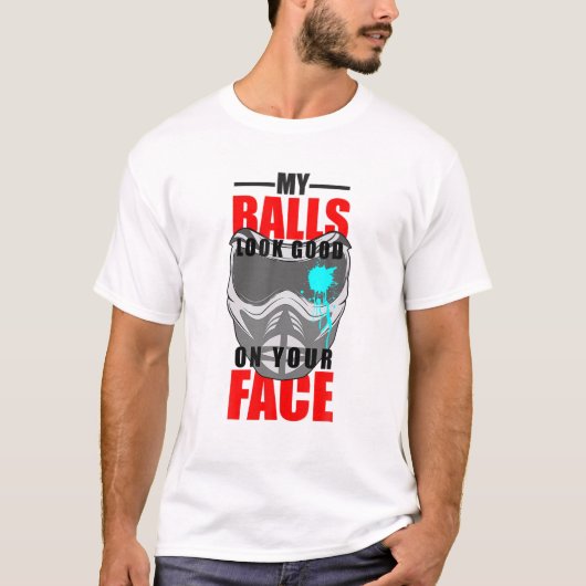 私のボールはあなたの顔の絵の具におもしろいよく似合う Tシャツ (正面)