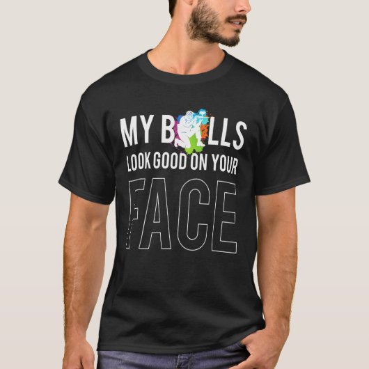 私のボールはあなたの顔ペイントボールに似合う1 Tシャツ (正面)