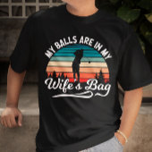 私のボールは私の妻のバッグレトロゴルフ愛好家にある Tシャツ