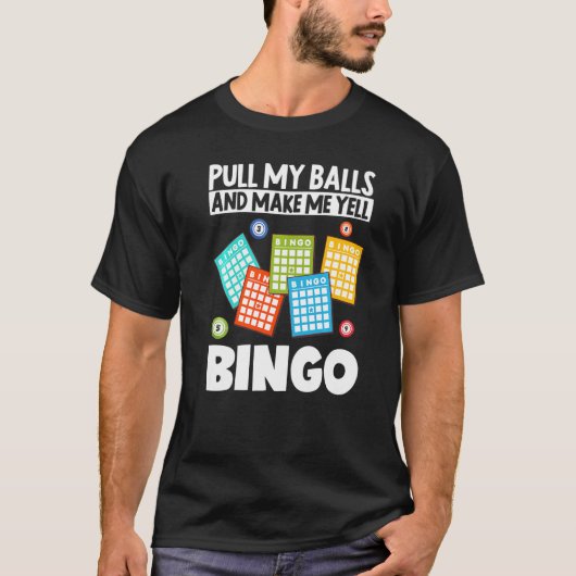 私のボールを引っ張って私をYellbingoラッキーGaおもしろいにする Tシャツ (正面)