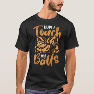 私のボールをTouchしないBall Pythons Ball Python Snak Tシャツ