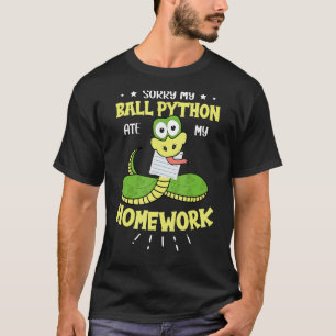 私のボールPython私の宿題ス食べネークボールPごめんなさい Tシャツ