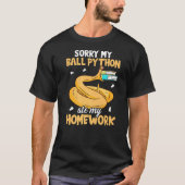 私のボールPython私の宿題ス食べネークボールPごめんなさい Tシャツ (正面)