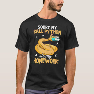 私のボールPython私の宿題ス食べネークボールPごめんなさい Tシャツ