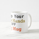 私のマグのコーヒー・マグを離れてあなたの汚れた手を保って下さい コーヒーマグカップ (正面右)
