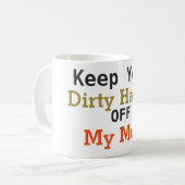 私のマグのコーヒー・マグを離れてあなたの汚れた手を保って下さい コーヒーマグカップ (正面左)