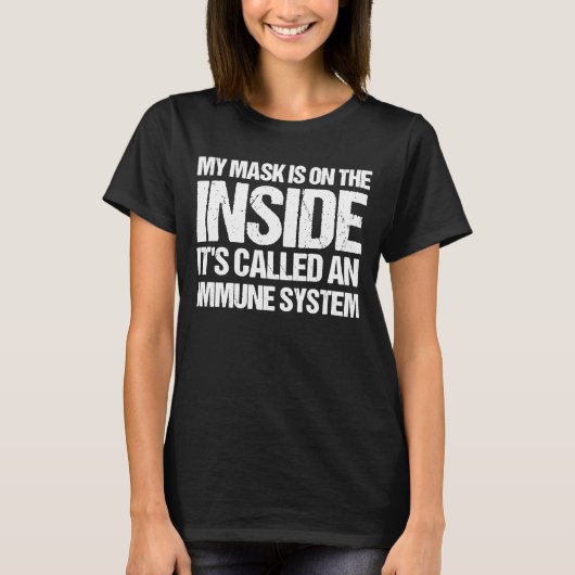 私のマスクは内側にある免疫システムと呼ばれる Tシャツ (正面)