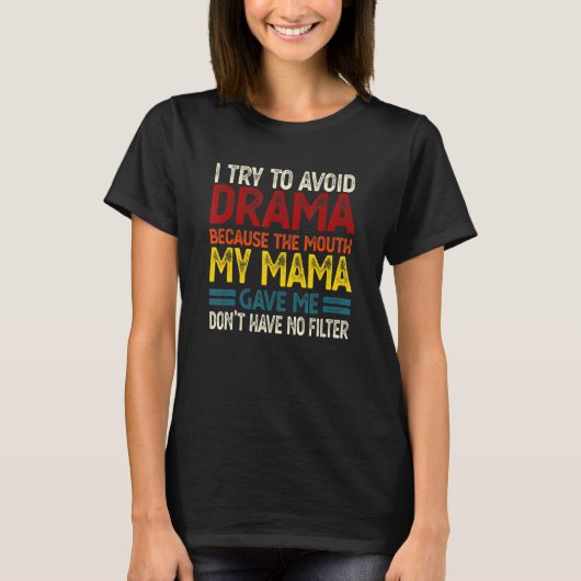 私のママの口からドラマを避け与える5 Tシャツ (正面)