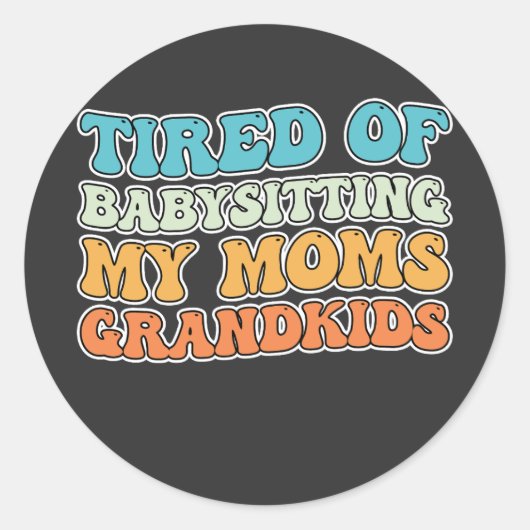 私のママの孫のグルービーの子守に疲れた ラウンドシール (正面)