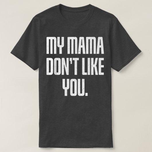 私のママはあなたのことが好きじゃない Tシャツ (デザイン正面)