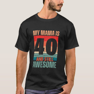私のママは40歳で素晴らしまだ40歳のママ Tシャツ