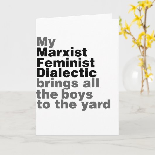 私のマルクス主義フェミニスト弁証法はすべての男の子をもたらす カード (黄色い花)