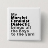 私のマルクス主義フェミニスト弁証法はすべての男の子をもたらす 缶バッジ (正面)
