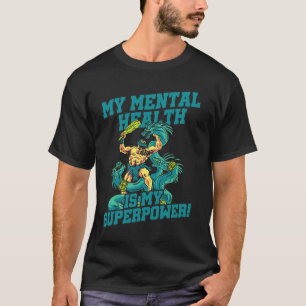 私のメンタルヘルスは私の超大国ストレス認識度 Tシャツ