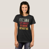 私のユーモアなしには人生が退屈なものであることを認める Tシャツ (正面フル)