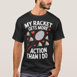 私のラケットの方が活躍してる バドミントンジョーク Tシャツ