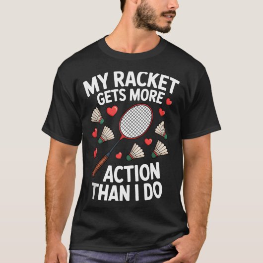 私のラケットの方が活躍してる バドミントンジョーク Tシャツ (正面)