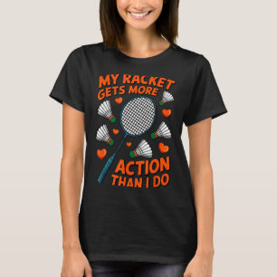 私のラケットの方が私よりアクティブな件 笑えるバドミントン Tシャツ