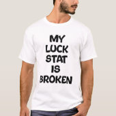 私のラッキーステータスは壊れてる Tシャツ (正面)
