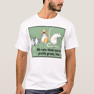 "私のラット考えますあなたはかわいらしい儲けます、余りに"。は Tシャツ