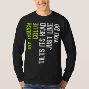 私のラフなコリーは君と同じように頭を傾ける Tシャツ