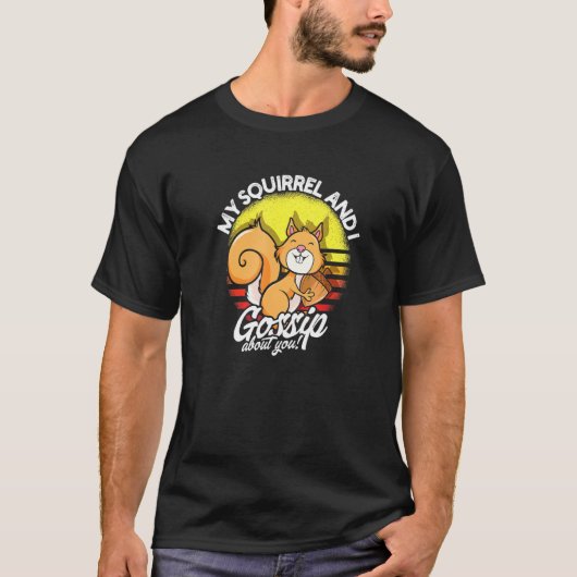 私のリスと私はあなたについてゴシップ – fの動物 tシャツ (正面)