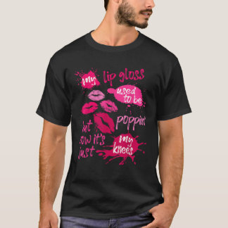 私のリップグロスはPoppin女性のジョークのことわざ Tシャツ