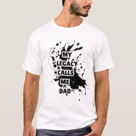 私のレガシーは私にパパプリントTシャツと呼ぶ Tシャツ